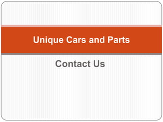 Unique Cars and Parts

    Contact Us
 