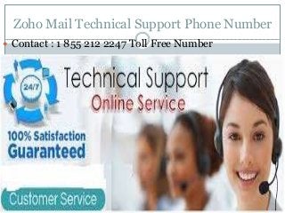 Zoho Mail Technical Support Phone Number
 Contact : 1 855 212 2247 Toll Free Number
 