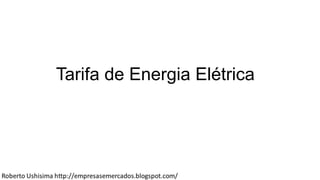 Tarifa de Energia Elétrica
 