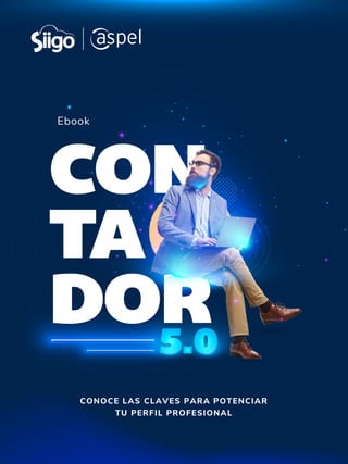 CON
TA
DOR
Ebook
5.0
CONOCE LAS CLAVES PARA POTENCIAR
TU PERFIL PROFESIONAL
 