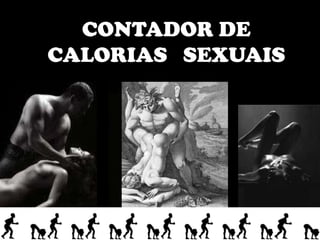 CONTADOR DE  CALORIAS   SEXUAIS P V 