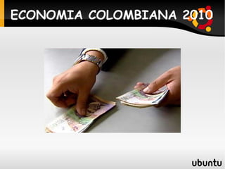 ECONOMIA COLOMBIANA 2010 