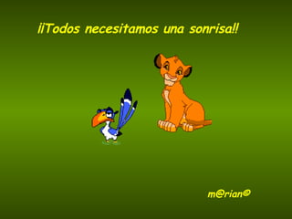 ¡¡Todos necesitamos una sonrisa!! m@rian© 