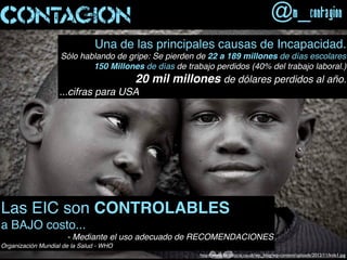Contagion @m_Contagion
Las EIC son CONTROLABLES
a BAJO costo...
- Mediante el uso adecuado de RECOMENDACIONES
Organización...