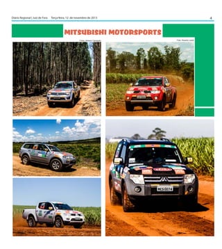 4

Diário Regional | Juiz de Fora	 Terça-feira, 12 de novembro de 2013

Mitsubishi Motorsports
Fotos: Adriano Carrapato

Foto: Ricardo Leizer

 