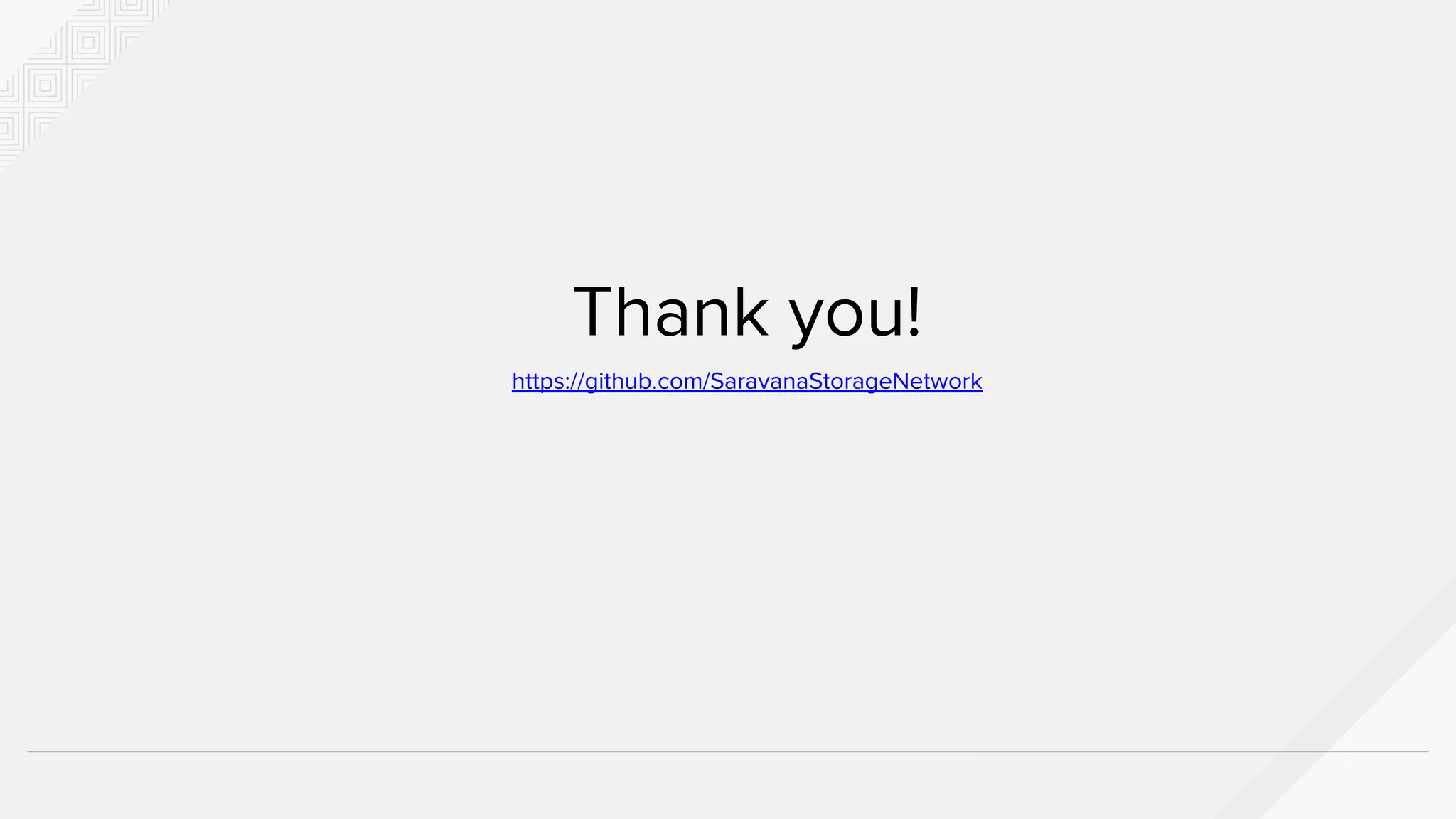 Thank you!
https://github.com/SaravanaStorageNetwork
 