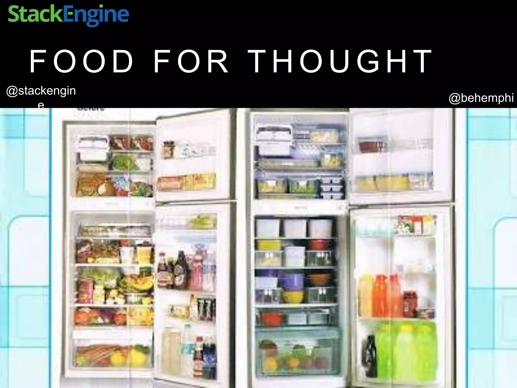 @behemphi
@stackengin
e
F O O D F O R T H O U G H T
 