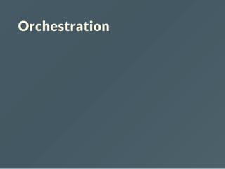Orchestration
 