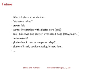 Gluster as Native Storage for Containers - past, present and future | PPT