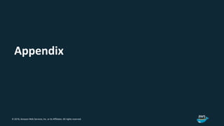 © 2018, Amazon Web Services, Inc. or its Affiliates. All rights reserved.
Appendix
 