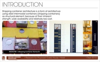 INTRODUCTION
Shipping container architecture is a form of architecture
using steel intermodal containers (shipping contain...