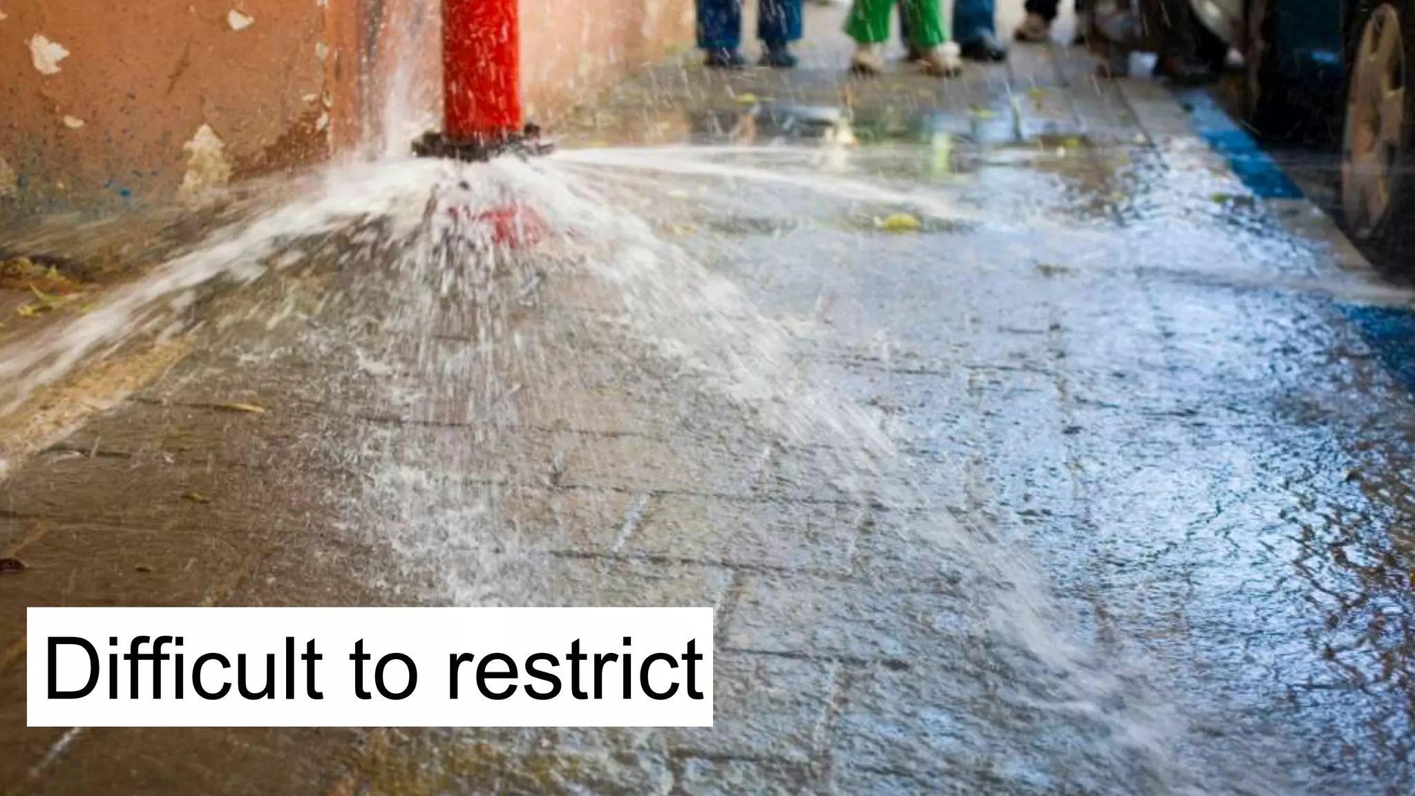 Difficult to restrict
 