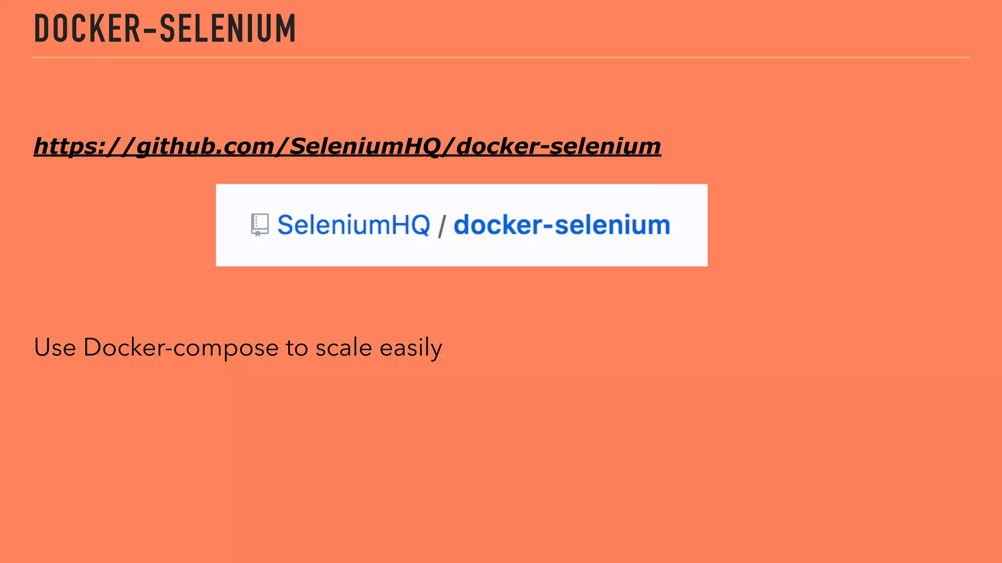 https://github.com/SeleniumHQ/docker-selenium
Use Docker-compose to scale easily
DOCKER-SELENIUM
 