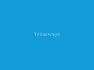 Takeaways
 