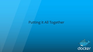 Putting it All Together
 