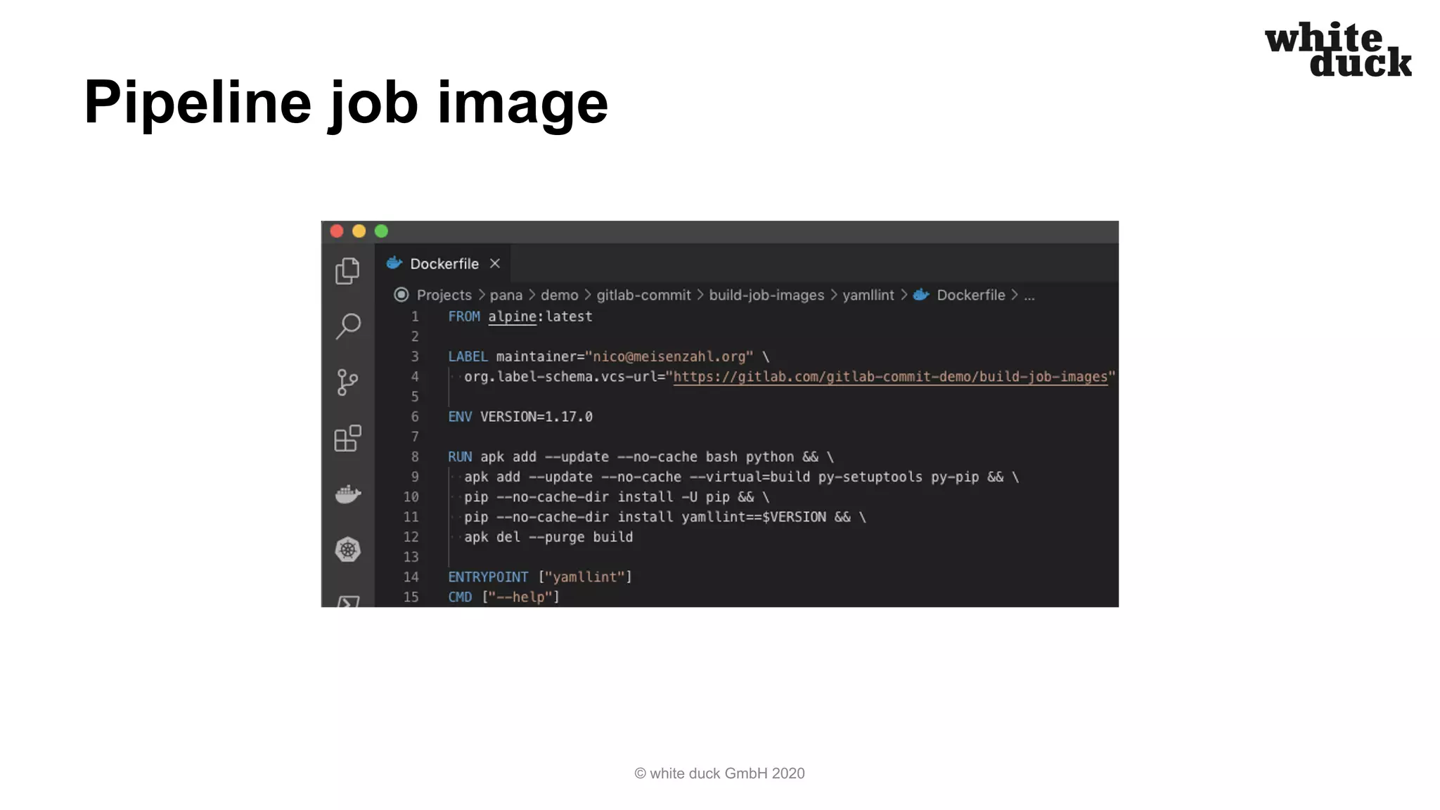 Pipeline job image
© white duck GmbH 2020
 