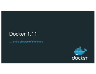 Docker 1.11 @ Docker SF Meetup