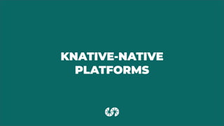 Knative - Pivotal Riff
Pivotal Riff
1. Open source project from Pivotal Vmware
2. Deep Kubernetes integration using CRDs
3...