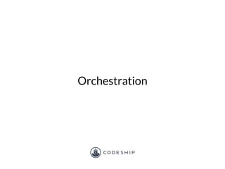 Orchestration
 