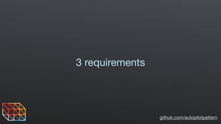 github.com/autopilotpattern
3 requirements
 