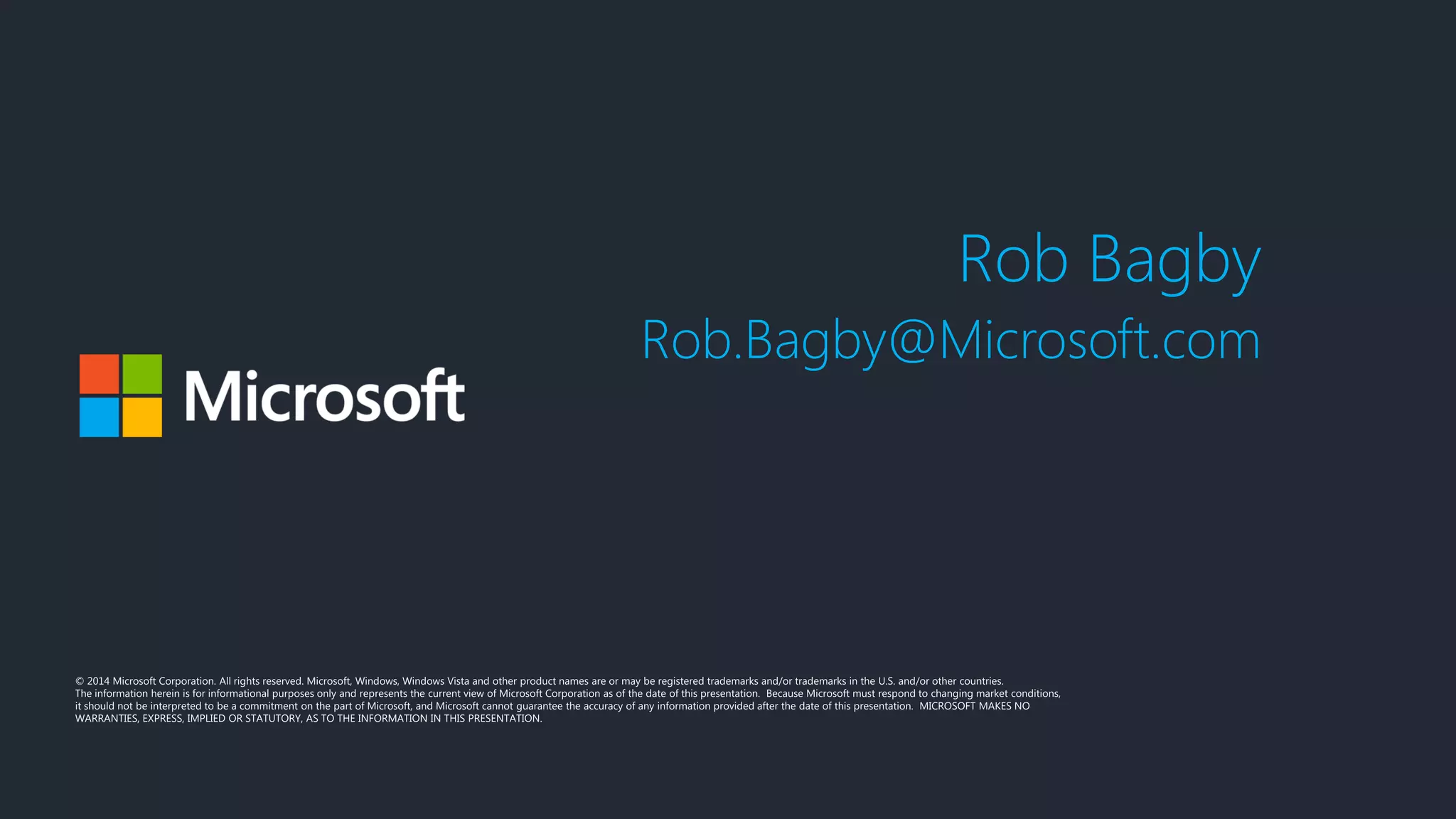 Rob Bagby
Rob.Bagby@Microsoft.com
 
