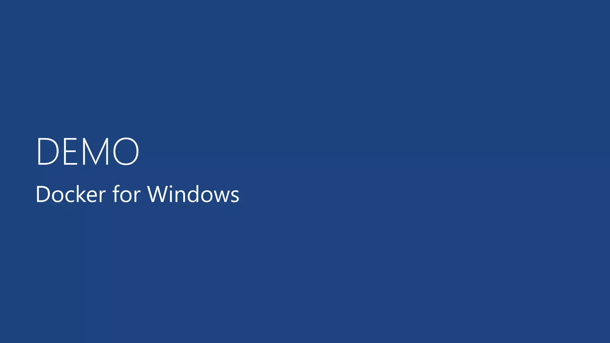 DEMO
Docker for Windows
 