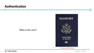 Authentication
November 16, 2016
Who is the user?
Photograph by Robert Rexach
 