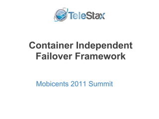 Container Independent Failover Framework Mobicents 2011 Summit 