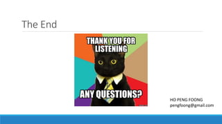 The End
HO PENG FOONG
pengfoong@gmail.com
 
