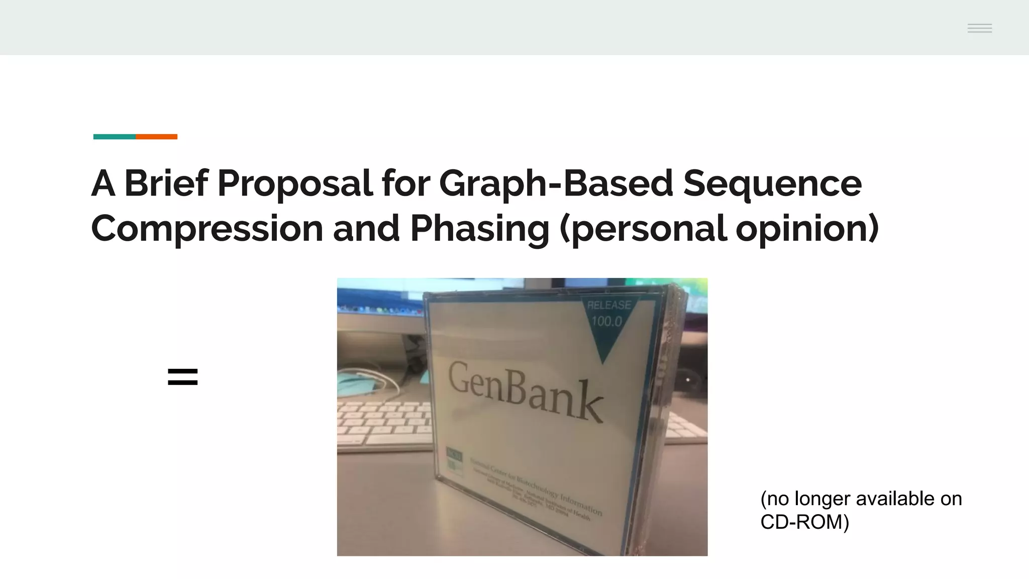 A Brief Proposal for Graph-Based Sequence
Compression and Phasing (personal opinion)
=
(no longer available on
CD-ROM)
 