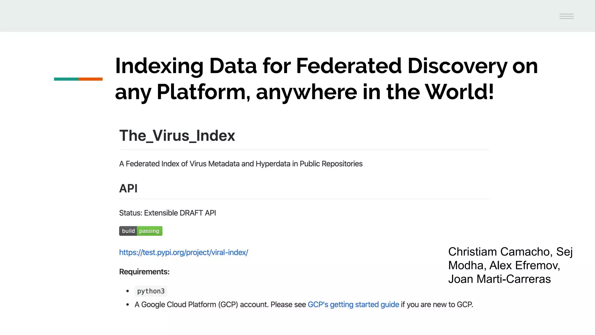 Indexing Data for Federated Discovery on
any Platform, anywhere in the World!
Christiam Camacho, Sej
Modha, Alex Efremov,
Joan Marti-Carreras
 