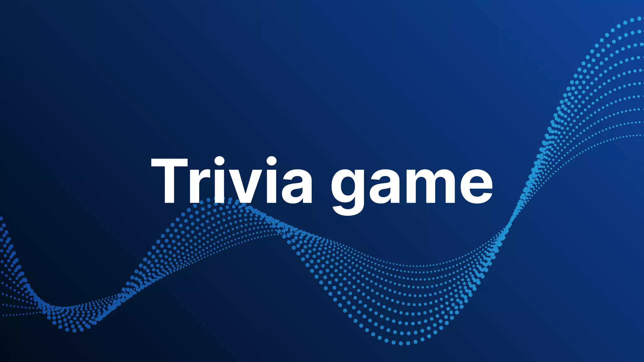 Trivia game
 