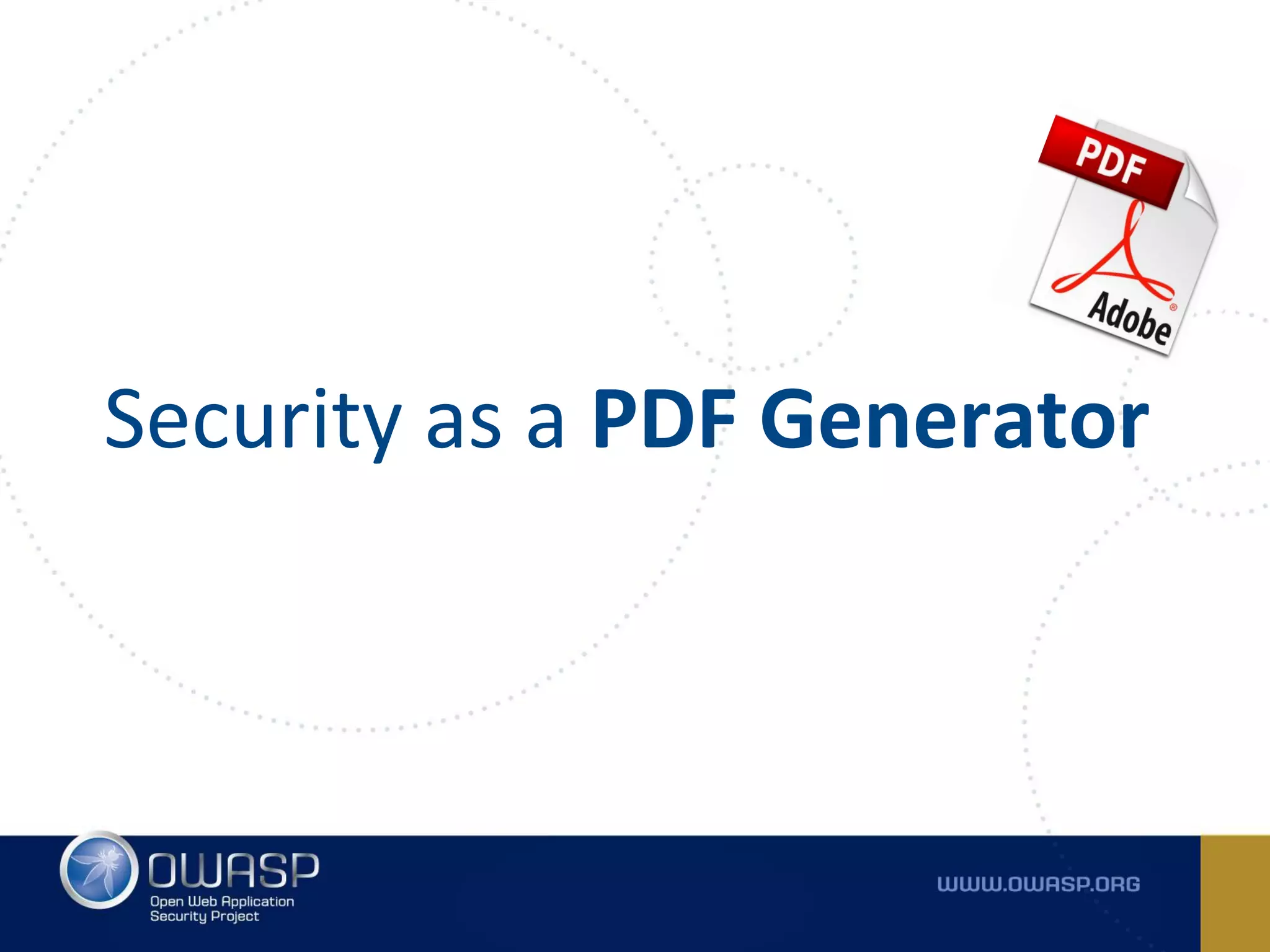 Security as a PDF Generator
 