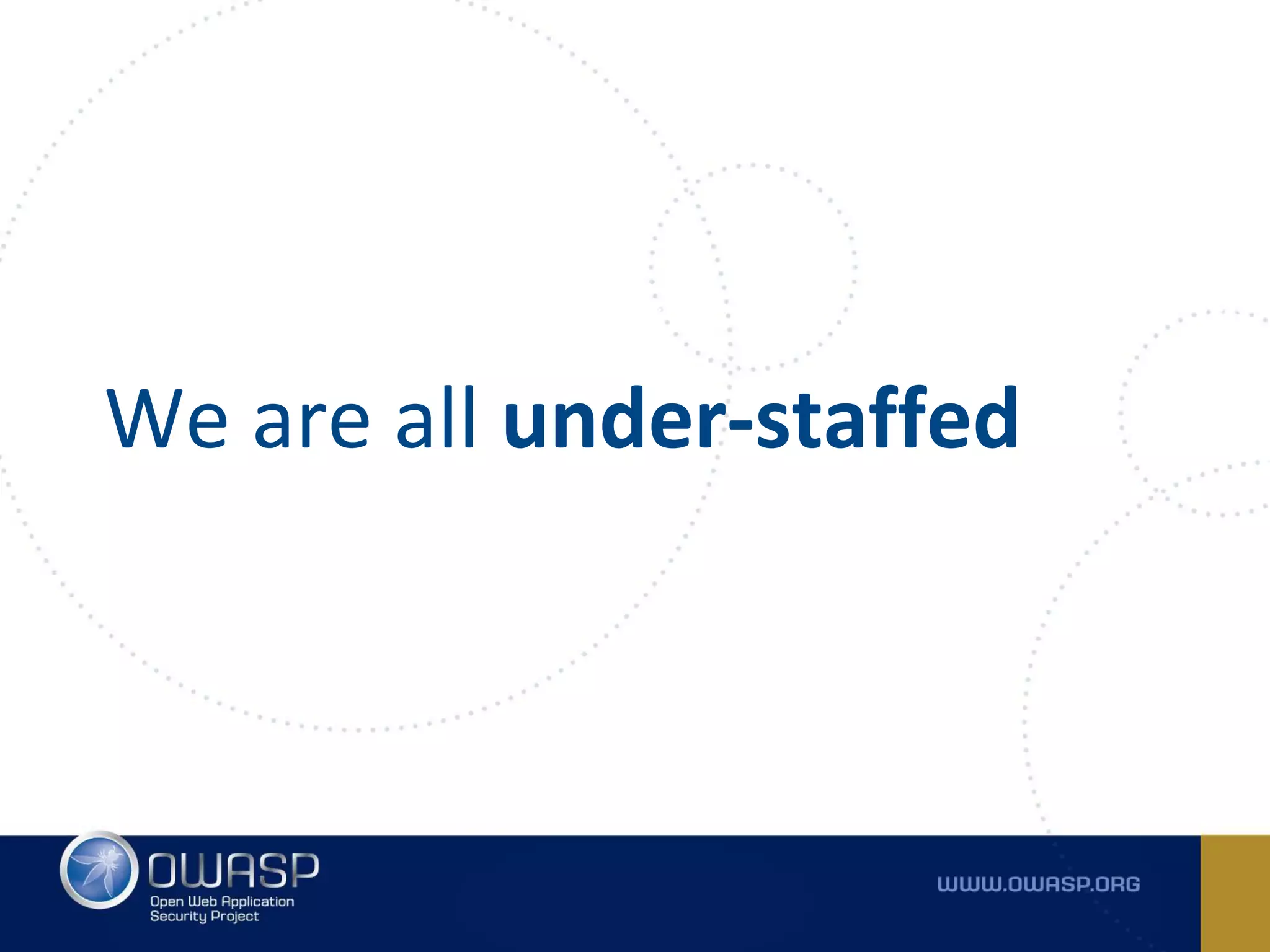 We are all under-staffed
 