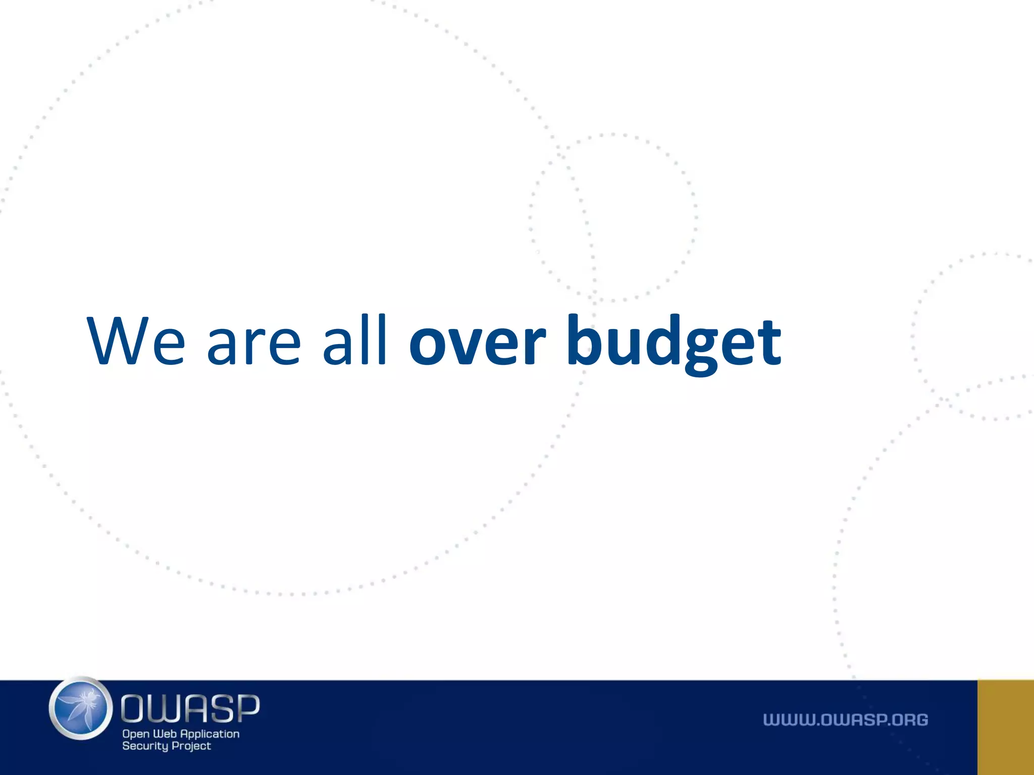 We are all over budget
 