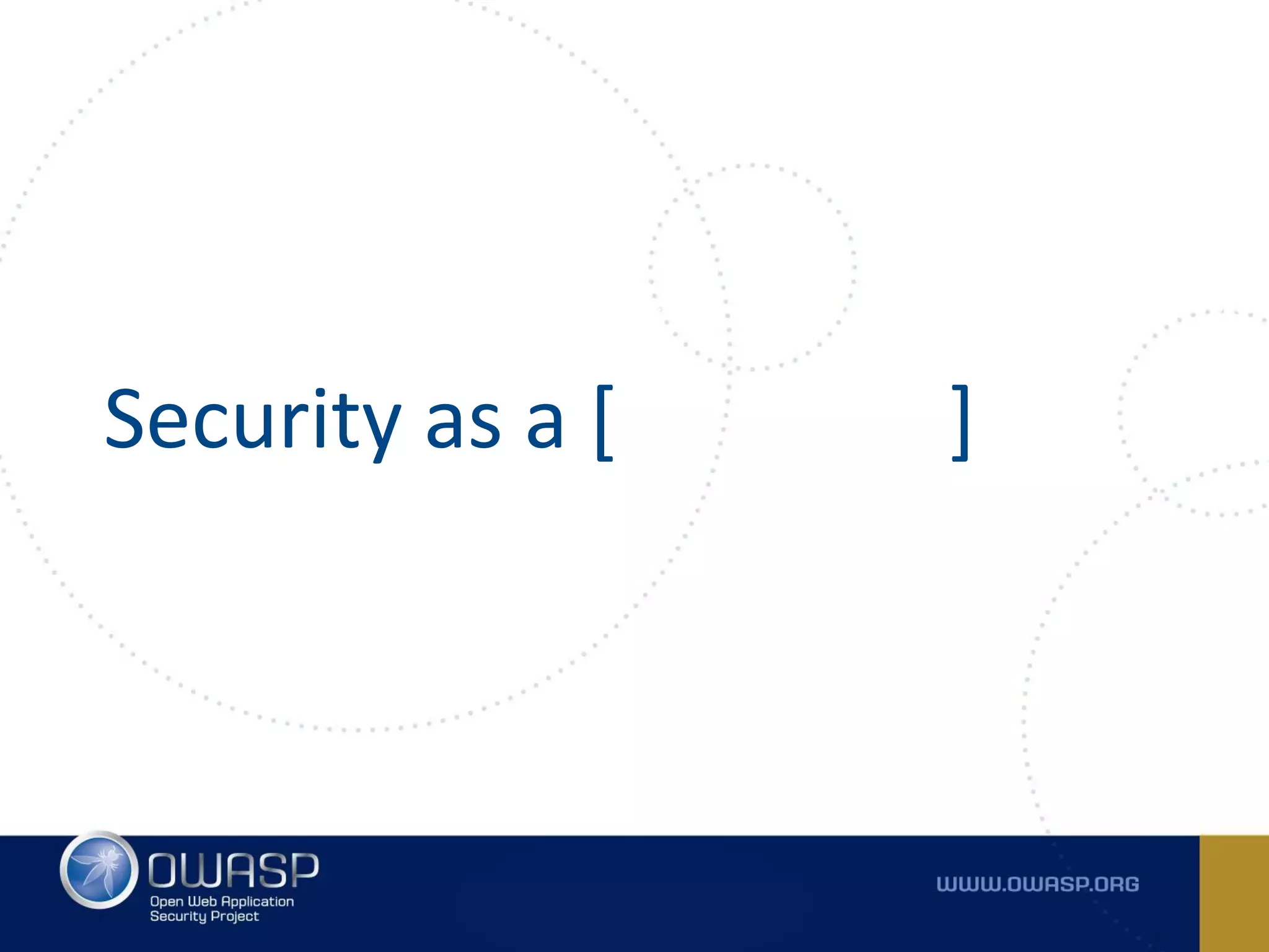 Security as a [ ]
 