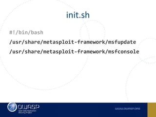 #!/bin/bash
/usr/share/metasploit-framework/msfupdate
/usr/share/metasploit-framework/msfconsole
init.sh
 