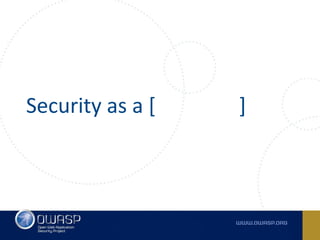 Security as a [ ]
 