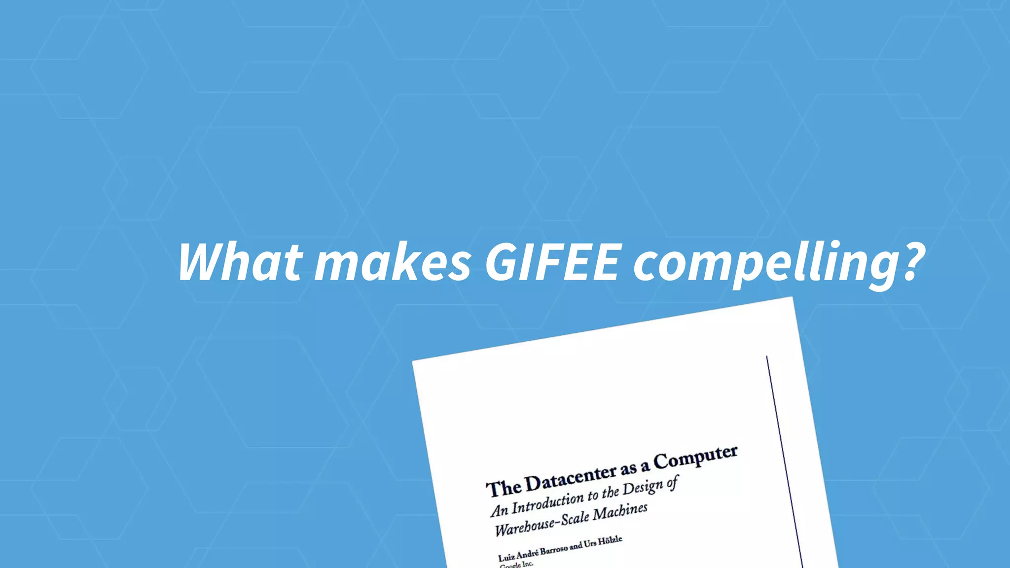 What makes GIFEE compelling?
 
