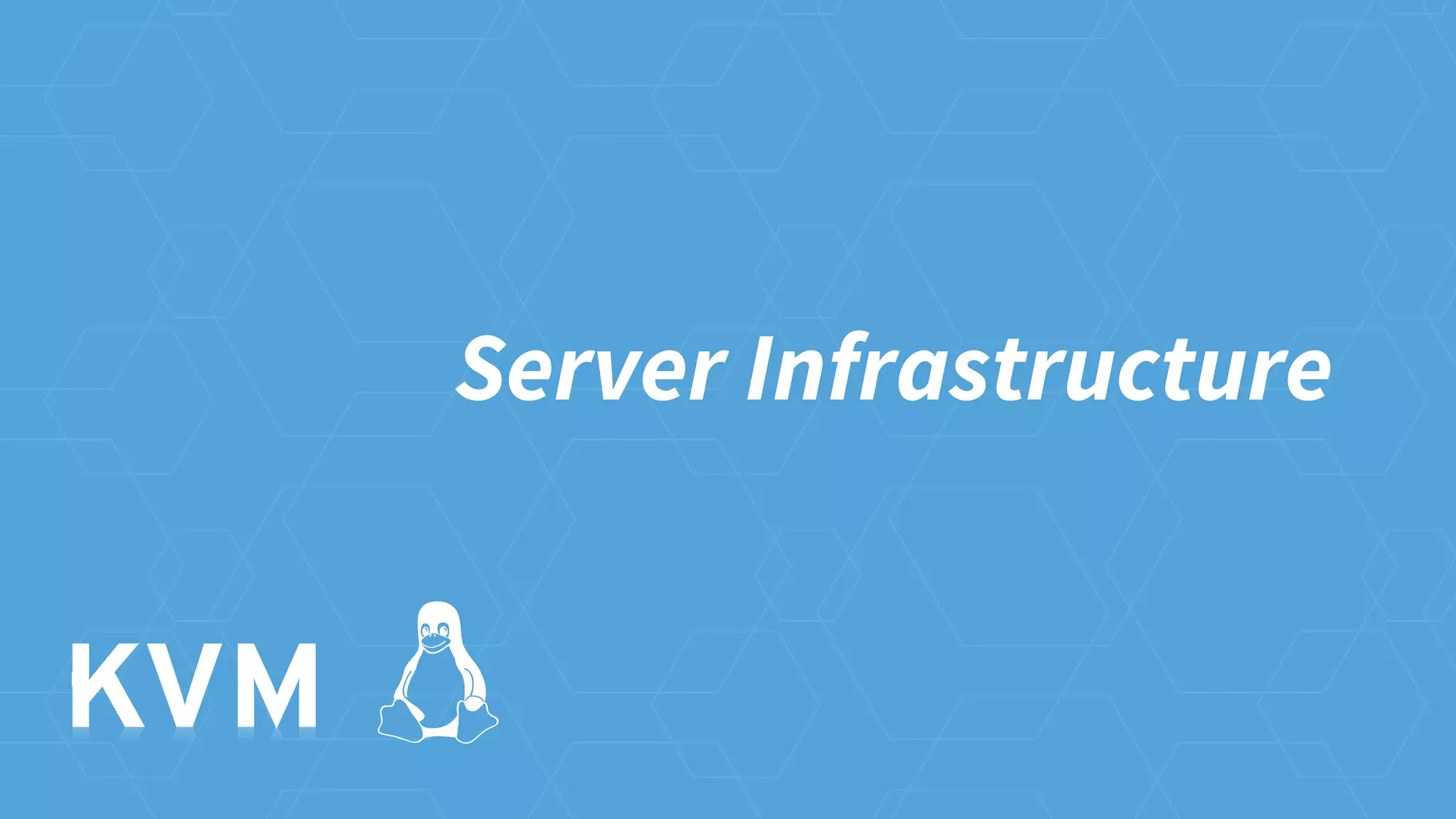 Server Infrastructure
 