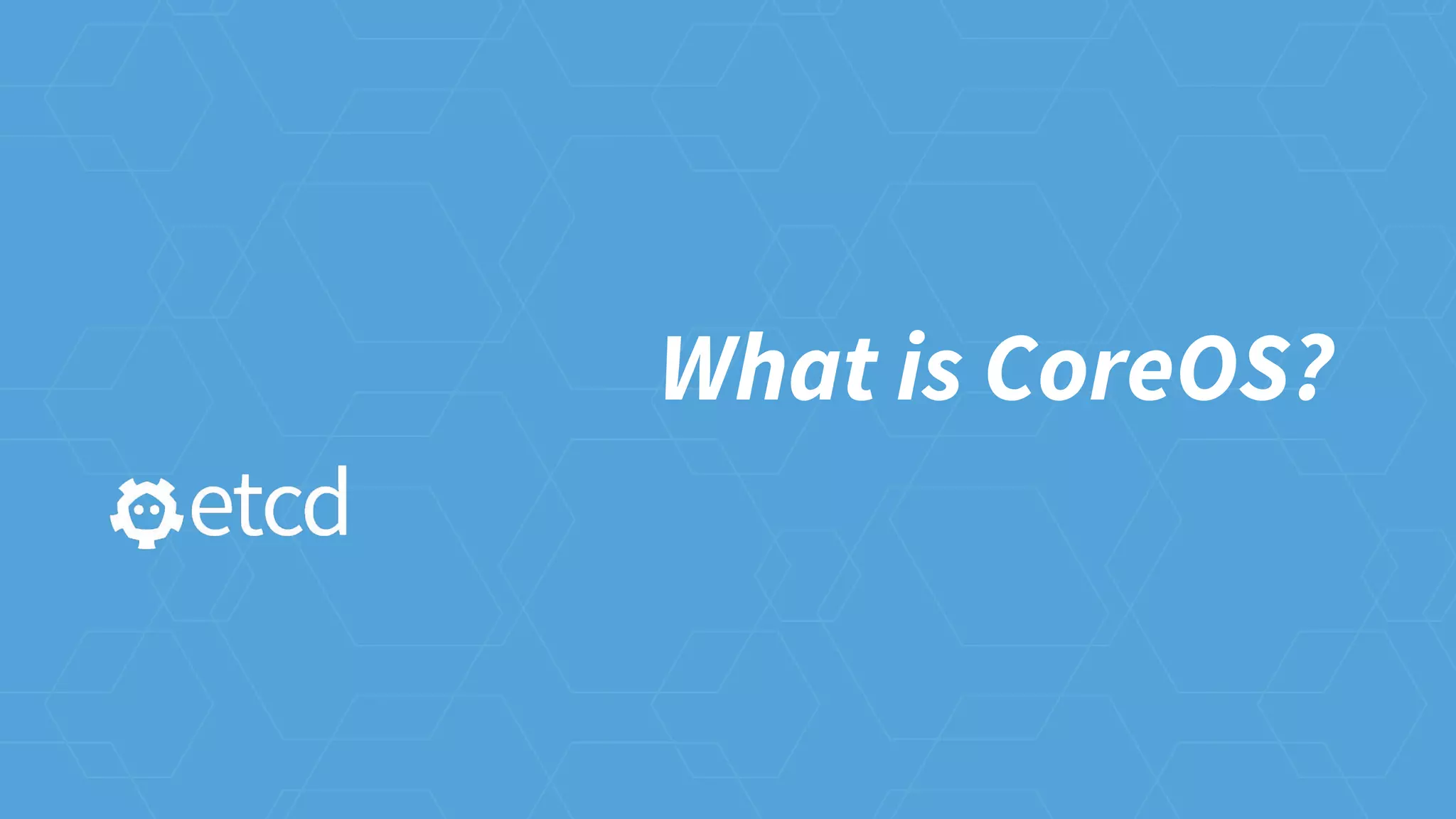 What is CoreOS?
 