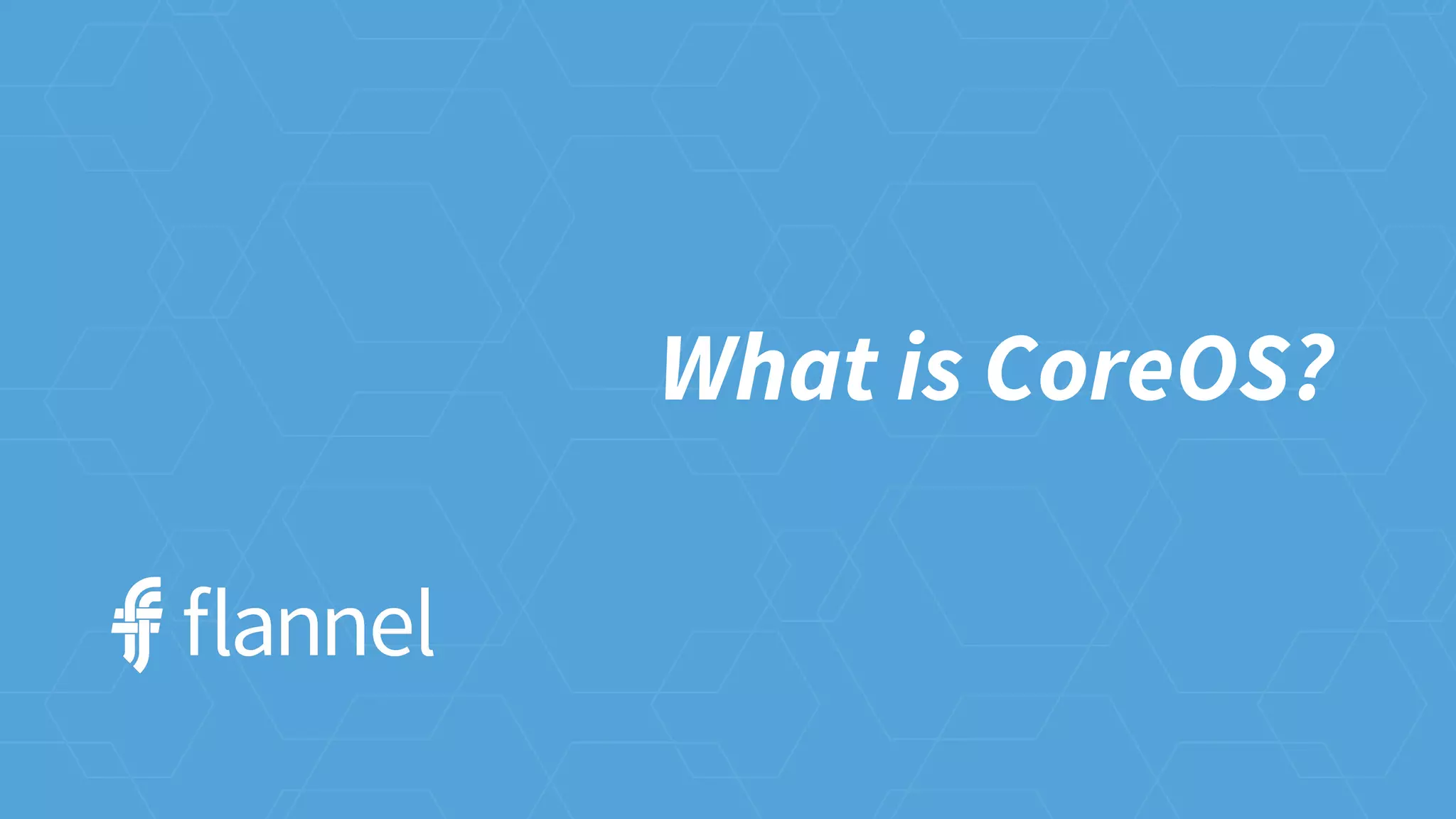 What is CoreOS?
 