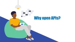 Why open APIs?
 