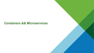 Containers && Microservices
 
