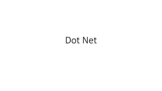 Dot Net
 