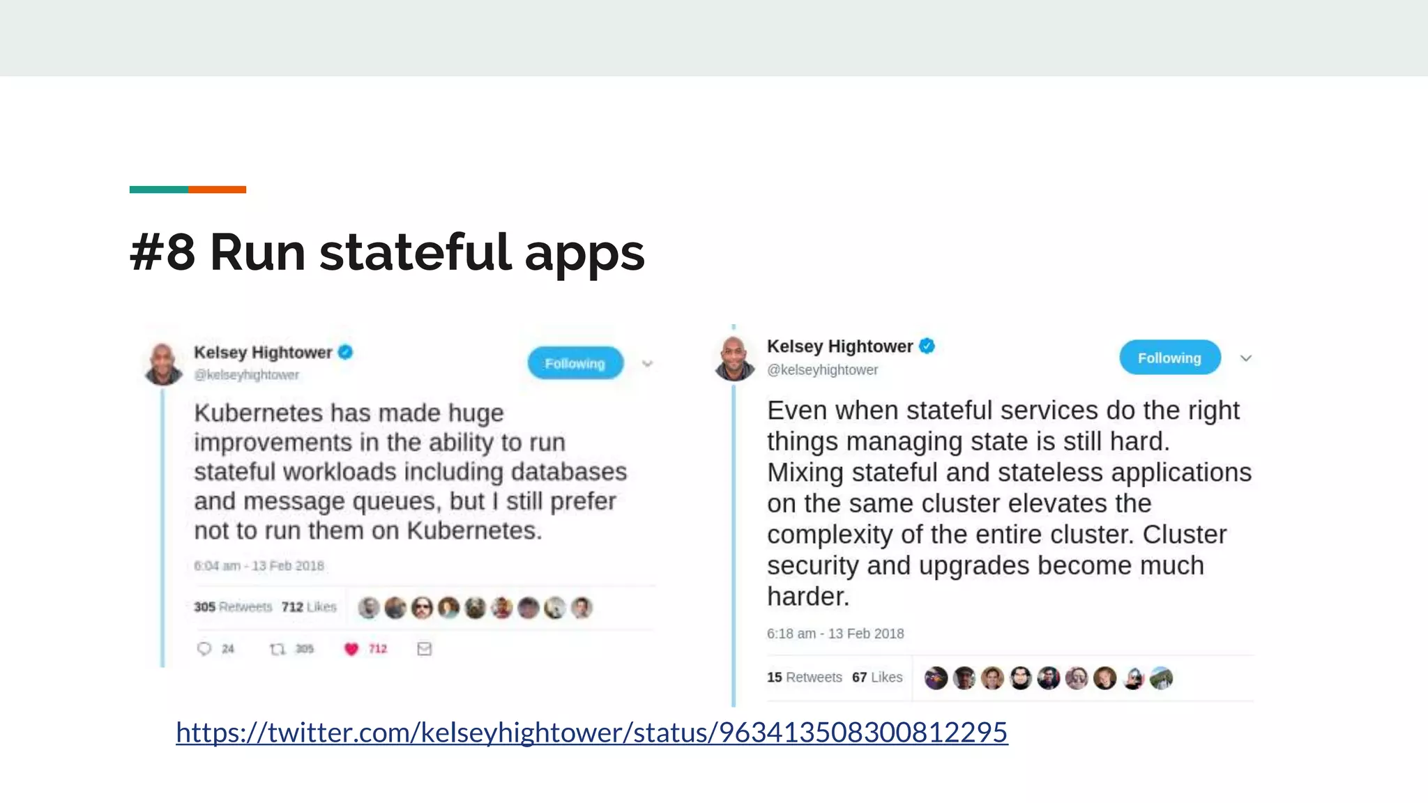 #8 Run stateful apps
https://twitter.com/kelseyhightower/status/963413508300812295
 