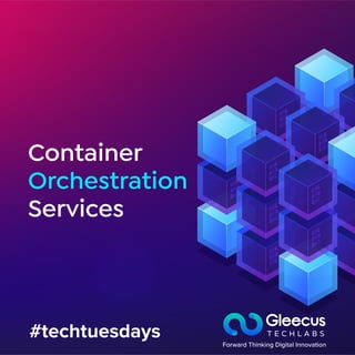 #techtuesdays
Container
Orchestration
Services
 