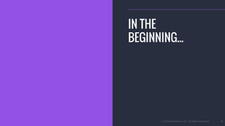 © 2016 Mesosphere, Inc. All Rights Reserved. 4
IN THE
BEGINNING...
 