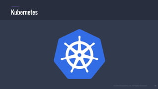 © 2016 Mesosphere, Inc. All Rights Reserved. 50
Kubernetes
 