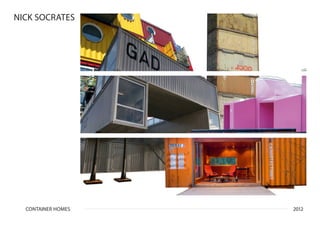 NICK SOCRATES




  CONTAINER HOMES   2012
 